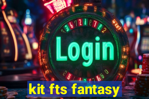 kit fts fantasy